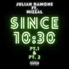 Julian Damone - Since 10:30, Pt. 1 & Pt. 2 (feat. Mizzal) - Single